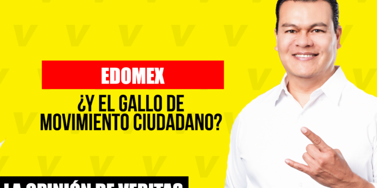 ¿Y EL GALLO DE MOVIMIENTO CIUDADANO EN EDOMEX? 1 ¿Y EL GALLO DE MOVIMIENTO CIUDADANO EN EDOMEX?