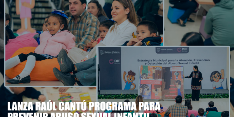 LANZA RAÚL CANTÚ PROGRAMA PARA PREVENIR ABUSO SEXUAL INFANTIL EN SALINAS VICTORIA 1 LANZA RAÚL CANTÚ PROGRAMA PARA PREVENIR ABUSO SEXUAL INFANTIL EN SALINAS VICTORIA