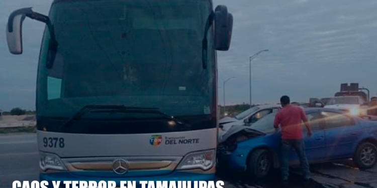 CAOS Y TERROR EN TAMAULIPAS