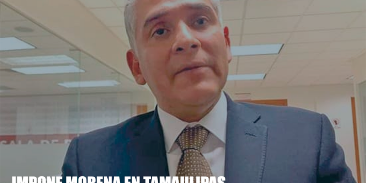 IMPONE MORENA EN TAMAULIPAS AUDITOR AVIADOR