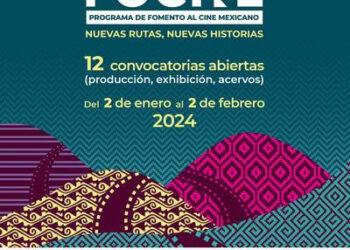 ABIERTO EL REGISTRO PARA LAS CONVOCATORIAS DEL PROGRAMA DE FOMENTO AL CINE (FOCINE) EN MÉXICO