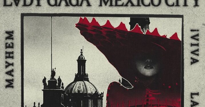 LADY GAGA REGRESA A MÉXICO TRAS 13 AÑOS 1 LADY GAGA REGRESA A MÉXICO TRAS 13 AÑOS