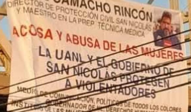DENUNCIAN POR ACOSO SEXUAL A JORGE CAMACHO; CUELGAN MANTAS CONTRA DIRECTOR DE PROTECCIÓN CIVIL DE SAN NICOLÁS Y CATEDRÁTICO DE LA UANL 1 DENUNCIAN POR ACOSO SEXUAL A JORGE CAMACHO; CUELGAN MANTAS CONTRA DIRECTOR DE PROTECCIÓN CIVIL DE SAN NICOLÁS Y CATEDRÁTICO DE LA UANL