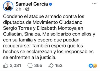 CONDENA SAMUEL ATAQUE CONTRA DIPUTADOS DE MC EN SINALOA; PIDE GOBERNADOR ESCLARECER LOS HECHOS Y CASTIGAR A LOS RESPONSABLES